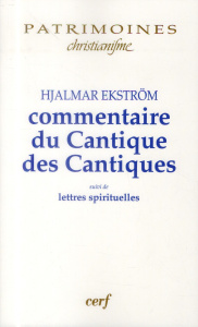 Commentaire du Cantique des Cantiques. Suivi de lettres spirituelles - Ekström Hjalmar ; Linck Patrick-Dominique ; Villem
