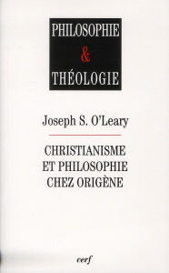Christianisme et philosophie chez Origène - O'Leary Joseph Stephen