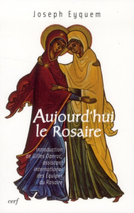 Aujourd'hui le Rosaire - Eyquem Joseph ; Danroc Gilles