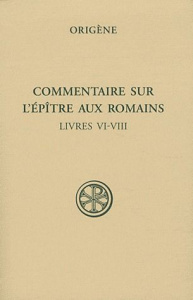 Commentaire sur l'Epître aux Romains. Tome III, Livres VI-VIII - ORIGENE