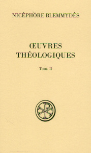 Oeuvres théologiques. Tome 2 - Blemmydès Nicéphore ; Stavrou Michel