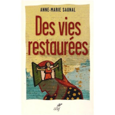 Des vies restaurées. Quand l'Evangile visite la psyché - Saunal Anne-Marie ; Margron Véronique