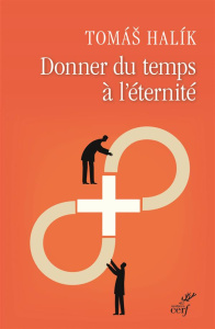 Donner du temps à l'éternité. La patience envers Dieu - Halik Tomas ; Ducreux-Palenicek Anne-Marie
