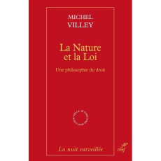 La Nature et la Loi. Une philosophie du droit - Villey Michel ; Terré François ; Delsol Chantal