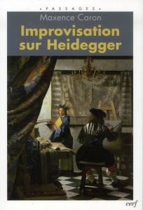 Improvisation sur Heidegger - Caron Maxence