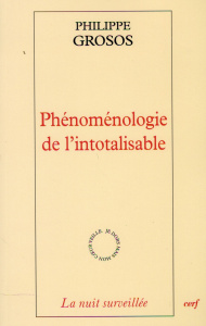 Phénoménologie de l'intotalisable - Grosos Philippe