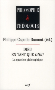 Dieu en tant que Dieu. La question philosophique - Capelle-Dumont Philippe