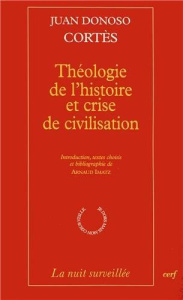 Théologie de l'histoire et crise de civilisation - Cortés Juan Donoso ; Imatz Arnaud