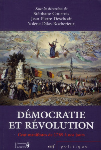Démocratie et révolution de 1789 à nos jours. Cent manifestes - Courtois Stéphane ; Deschodt Jean-Pierre ; Dilas-R