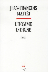 L'Homme indigné - Mattéi Jean-François