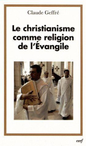 Le christianisme comme religion de l'Evangile - Geffré Claude