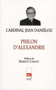 Philon d'Alexandrie - Daniélou Jean ; Canévet Mariette