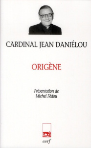 Origène - Daniélou Jean ; Fédou Michel