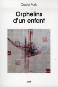 Orphelins d'un enfant - Paris Cécile ; Hugo Pierre ; La Fayolle Antoine de