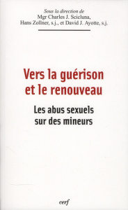 Vers la guérison et le renouveau. Les abus sexuels sur des mineurs - Scicluna Charles J. ; Zollner Hans ; Ayotte David