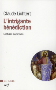 L'intrigante bénédiction. Lectures narratives - Lichtert Claude