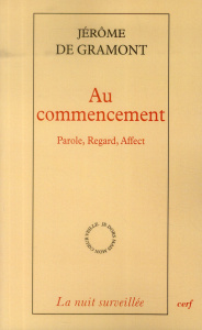 Au commencement. Parole, regard, affect - Gramont Jérôme de