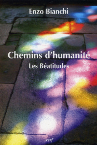 Chemins d'humanité. Les Béatitudes - Bianchi Enzo ; Wirz Matthias