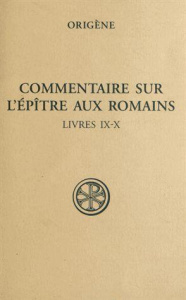 Commentaire sur l'épître aux romains. Tome 4, livres 9-10 - ORIGENE/FEDOU MICHEL