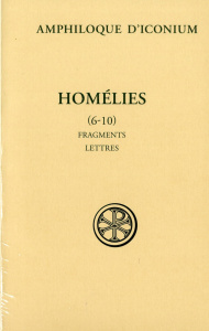 Homélies. Tome 2, Homélies 6-10, fragments divers, épître synodale, lettre à Séleucos - AMPHILOQUE D'ICONIUM