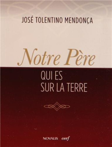 Notre Père qui est sur la terre - Tolentino Mendonça José ; Latulippe Josée ; Bianch