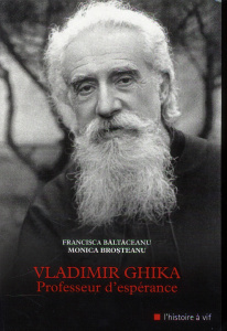 Vladimir Ghika. Professeur d'espérance - Bataceanu Francisca ; Brosteanu Monica ; Brezianu