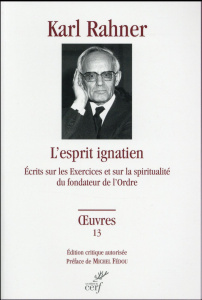 L'esprit ignacien. Ecrits sur les Exercices et sur la spiritualité du fondateur de l'Ordre - Rahner Karl ; Fédou Michel