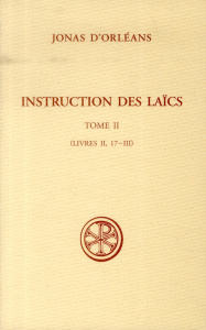 Instruction des laïcs. Tome 2 (Livres II, 17-III) - JONAS D'ORLEANS