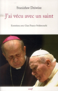 J'ai vécu avec un saint. Le cardinal-archevêque de Cracovie ancien secrétaire de Jean-Paul II racont - Dziwisz Stanislas ; Svidercoshi Gian Franco ; Etch
