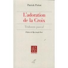 L'adoration de la Croix. Triduum pascal - Prétot Patrick ; Doré Joseph