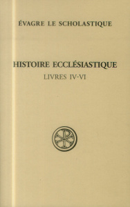 Histoire ecclésiastique. Livres IV-VI - EVAGRE SCHOLASTIQUE