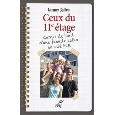 Ceux du 11e étage. Carnet de bord d'une famille catho en cité HLM - Guillem Amaury