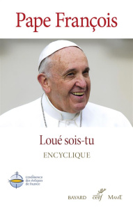 Loué sois-tu, Laudato si - FRANCOIS PAPE
