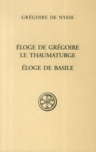 Eloge de Grégoire le Thaumaturge ; Eloge de Basile - NYSSE GREGOIRE DE