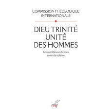 Dieu Trinité, unité des Hommes. Le monothéisme chrétien contre la violence - COM THEOLOGIQUE INT