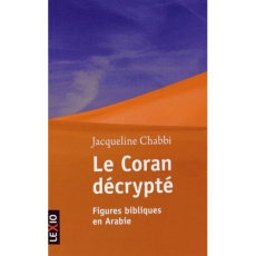 Le Coran décrypté. Figures bibliques en Arabie - Chabbi Jacqueline