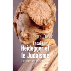 Heidegger et le judaïsme. Le nom et le nombre - David Pascal