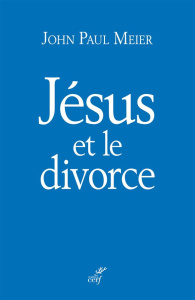 Jésus et le divorce - Meier John Paul ; Barrios-Delgado Dominique ; Elhi