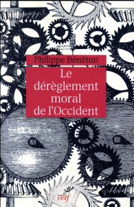 Le dérèglement moral de l'Occident - Bénéton Philippe