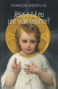 Jésus a-t'il eu une vraie enfance ? L'art chrétien en procès - Boespflug François