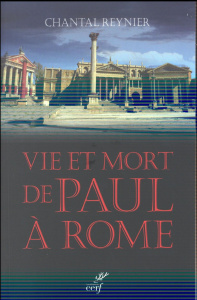 Vie et mort de Paul à Rome - Reynier Chantal