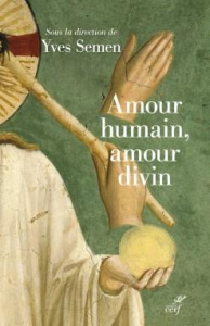Amour humain, amour divin. Actualité de la théologie du corps. Actes du Colloque inaugural de l'Inst - Semen Yves