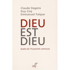 Dieu est Dieu. Quête de l'humanité commune - Dagens Claude ; Coq Guy ; Falque Emmanuel