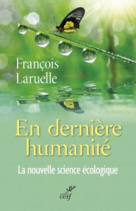 En dernière-humanité. La nouvelle science écologique - Laruelle François