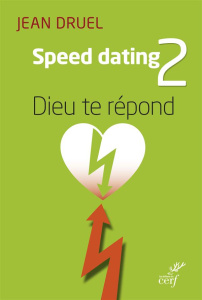 Speed dating 2. Dieu te réponds - Druel Jean