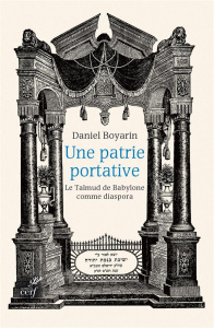 Une patrie portative. Le Talmud de Babylone comme diaspora - Boyarin Daniel ; Rastoin Marc ; Rastoin Cécile