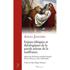 Enjeux éthiques et théologiques de la parole autour de la souffrance. Apports du théologien moralist - Joachin Aduel ; Bordeyne Philippe