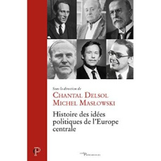 Histoire des idées politiques de l'Europe centrale - Delsol Chantal ; Maslowski Michel