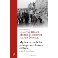 Mythes et symboles politiques en Europe Centrale - Delsol Chantal ; Maslowski Michel ; Nowicki Joanna