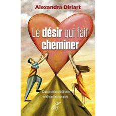 Le désir qui fait cheminer. Communion spirituelle et divorcés remariés - Diriart Alexandra